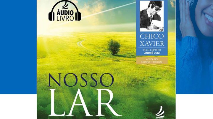 Nosso Lar – A vida no mundo espiritual – Audio Livro