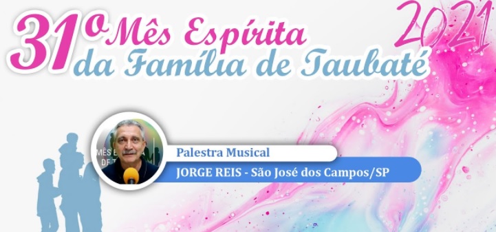 [USE-I-Taubaté] 31º Mês Espírita da Família de Taubaté – 21/03