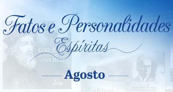 Fatos e Personalidades do mês de agosto – FEB